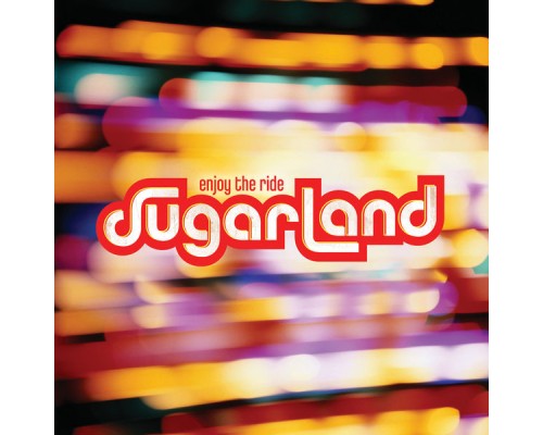 Sugarland - Enjoy The Ride