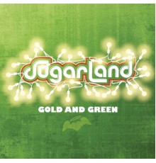 Sugarland - Gold And Green