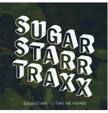 Sugarstarr - U Take Me Higher