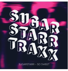 Sugarstarr - So Sweet