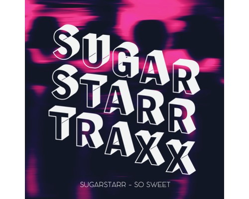 Sugarstarr - So Sweet