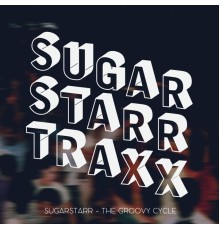 Sugarstarr - The Groovy Cycle