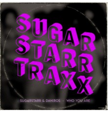 Sugarstarr, DAN:ROS - Who You Are