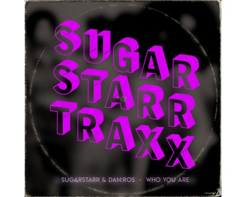 Sugarstarr, DAN:ROS - Who You Are