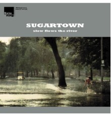 Sugartown - Slow Flows the River