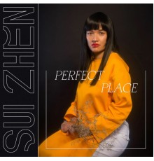 Sui Zhen - Perfect Place