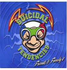 Suicidal Tendencies - Friends & Family 2