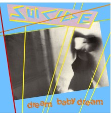 Suicide - Dream Baby Dream EP