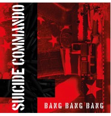 Suicide Commando - Bang Bang Bang