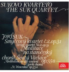 Suk Quartet - Suk: String Quartet No. 2, Meditation on the Old Czech Chorale Saint Wenceslas