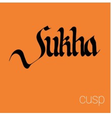 Sukha - Cusp