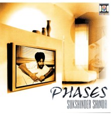 Sukshinder Shinda - Phases