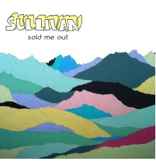 Sullivan - Sold Me Out