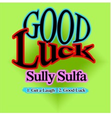 Sully Sulfa - Good Luck