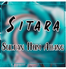 Sultan Hum Ahang - Sitara