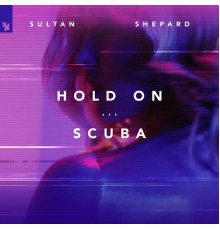 Sultan + Shepard - Hold On / Scuba