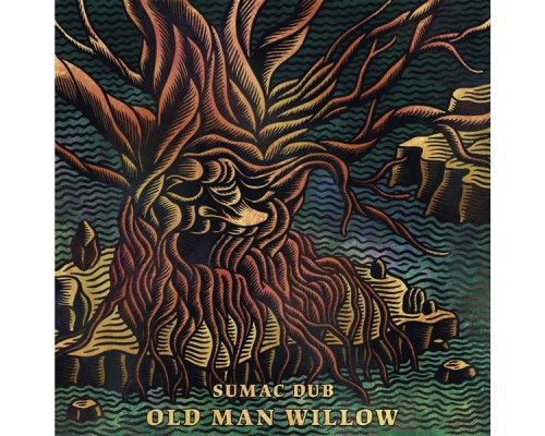 Sumac Dub - Old Man Willow Sumac Dub - Old Man Willow