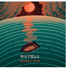 Sumac Dub - Matsya