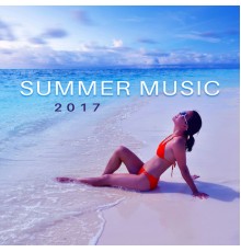 Summer 2017 - Summer Music 2017 – Chill Out 2017, Relaxation, Inner Zen, Beach Chill, Summertime, Ibiza 2017, Chill Paradise