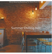 Summer Chilling Jazz - Mind-blowing Backdrop for Work from Home