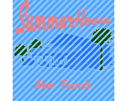 Summer House - New Trends