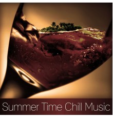 Summer Time Chillout Music Ensemble - Summer Time Chill Music – Lounge Summer, Deep House Chill, Beach Chill, Summer Time