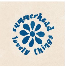 Summerhead - Lovely Things