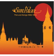 SunPalace - The Lost Songs 1982-1984