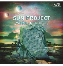 Sun Project - We Are Not Here