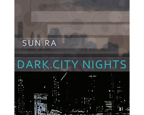 Sun Ra - Dark City Nights