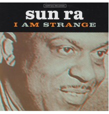 Sun Ra - I Am Strange / I Am an Instrument