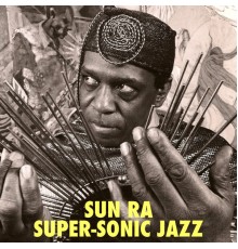 Sun Ra - Super-Sonic Jazz