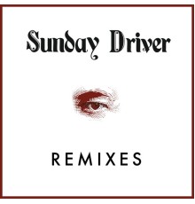 Sunday Driver - Remixes