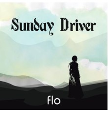 Sunday Driver - Flo