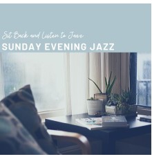 Sunday Evening Jazz - Sit Back and Listen to Jazz