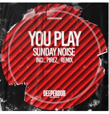 Sunday Noise - You Play