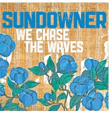 Sundowner - We Chase the Waves