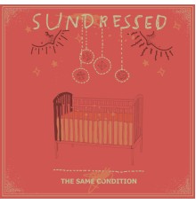 Sundressed - The Same Condition