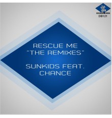 Sunkids - Rescue Me (The Remixes)