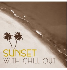 Sunny Music Zone - Sunset with Chill Out – Beach Relax, Chillout Music, Relaxation Summer Vibes, Calm & Chill