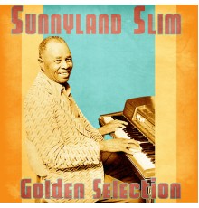 Sunnyland Slim - Golden Selection  (Remastered)