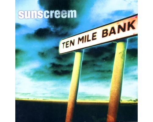 Sunscreem - Ten Mile Bank