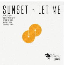 Sunset - Let Me  (Remixes)