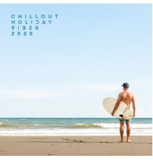 Sunset Chill Out Music Zone, Beach House Chillout Music Academy - Chillout Holiday Vibes 2020