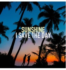 Sunshine - I Save the Day