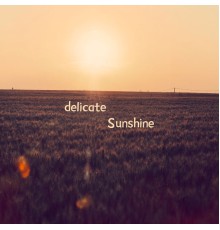 Sunshine - delicate