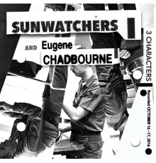 Sunwatchers & Eugene Chadbourne - 3 Characters