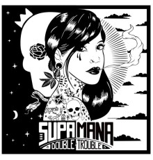 Supa Mana - Double Trouble