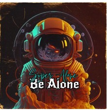 Super Alone - Be Alone