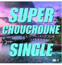Super Chouchoune - Single super chouchoune (Vol.2)